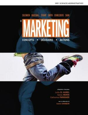 Le marketing: Livre + eText + MonLab by Bhupesh Shah, Greg Marshall, Michael Solomon, Elnora Stuart, J. Brock Smith, Sylvain Charlebois