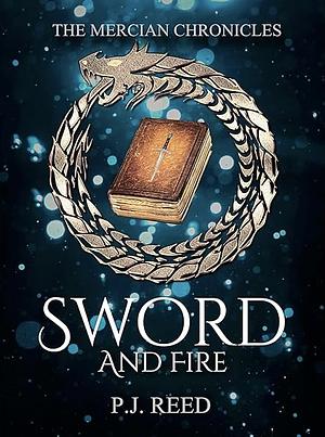 Sword and Fire: The Mercian Chronicles by P.J. Reed