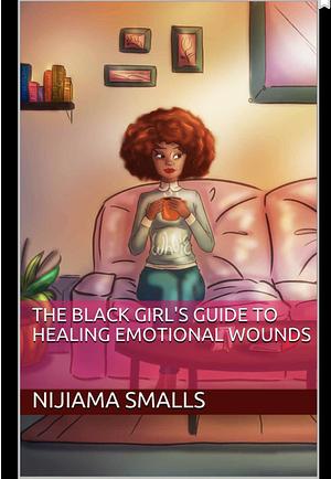 The Black Girl's Guide to Healing Emotional Wounds Devotional by Nijiama Smalls