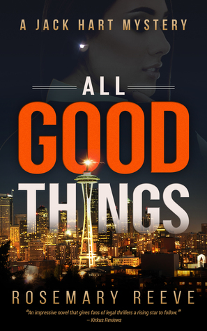 All Good Things: A Jack Hart Mystery (Jack Hart Mysteries Book 1) by Rosemary Reeve