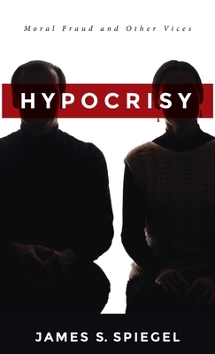 Hypocrisy by James S. Spiegel