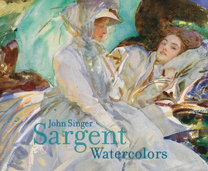 John Singer Sargent: Watercolors by Erica Hirshler, Teresa Carbone
