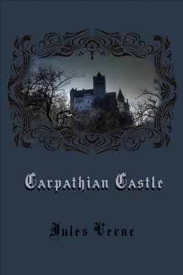Carpathian Castle (Illustrated) by Jules Verne