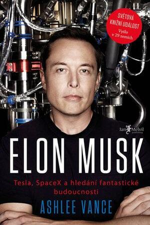 Elon Musk: Tesla, SpaceX a hledání fantastické budoucnosti by Ashlee Vance
