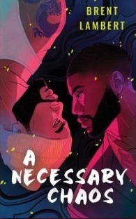 A Necessary Chaos by Brent Lambert