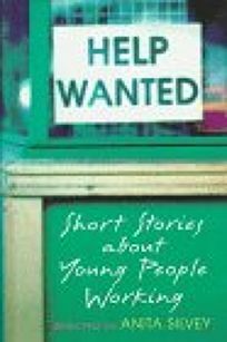 Help Wanted: Short Stories About Young People Working by Anita Silvey