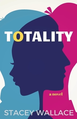 Totality by Stacey Wallace