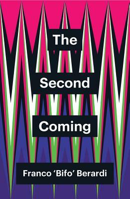 The Second Coming by Franco "Bifo" Berardi