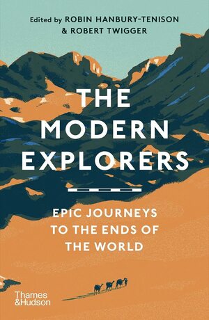 Modern Explorers by Robin Hanbury-Tension, Robert Twigger