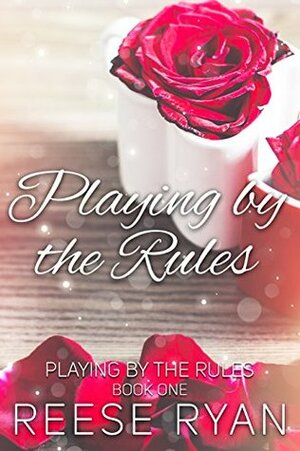 Playing by the Rules by Reese Ryan