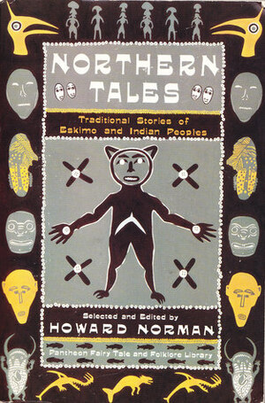 Northern Tales: Traditional Stories of Eskimo and Indian Peoples by Howard Norman