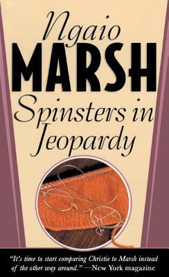 Spinsters in Jeopardy by Ngaio Marsh