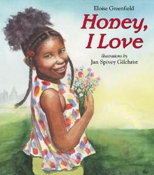 Honey, I Love by Jan Spivey Gilchrist, Eloise Greenfield