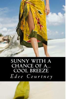 Sunny With a Chance of a...Cool Breeze by Edee Courtney