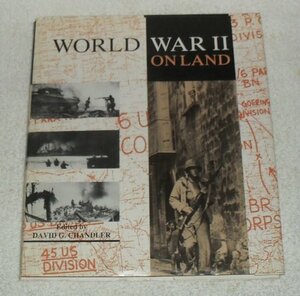 World War II on Land by David G. Chandler