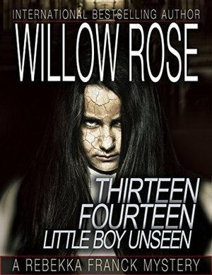 Thirteen, Fourteen... Little Boy Unseen by Willow Rose