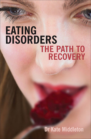 Eating Disorders: The Path to Recovery by Kate Middleton