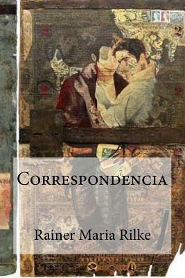 Correspondencia by Rainer Maria Rilke