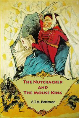 The Nutcracker and The Mouse King by E.T.A. Hoffmann