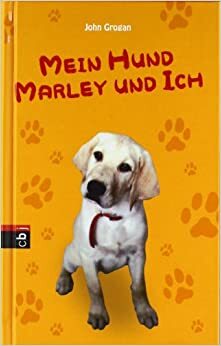 Mein Hund Marley Und Ich by Gabriele Zigldrum, John Grogan