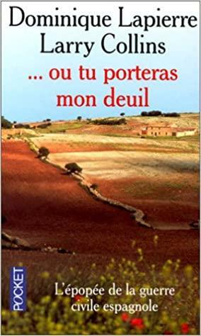 Ou tu porteras mon deuil: récit by Larry Collins, Dominique Lapierre