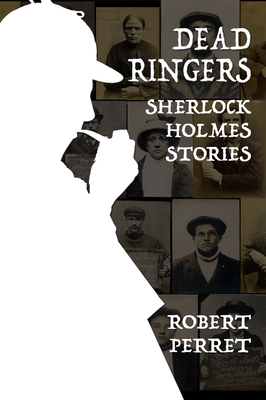Dead Ringers Sherlock Holmes Stories by Robert Perret