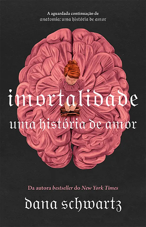 Imortalidade: Uma história de amor by Dana Schwartz