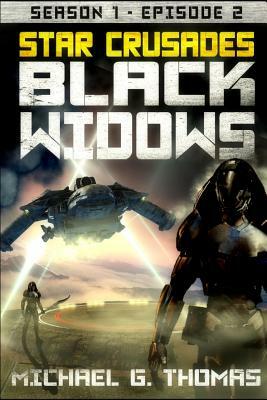 Star Crusades: Black Widows - Season 1: Episode 2 by Michael G. Thomas