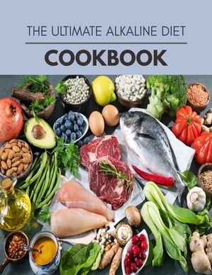 The Ultimate Alkaline Diet Cookbook: Easy and Delicious for Weight Loss Fast, Healthy Living, Reset your Metabolism - Eat Clean, Stay Lean with Real F by Vanessa Mitchell