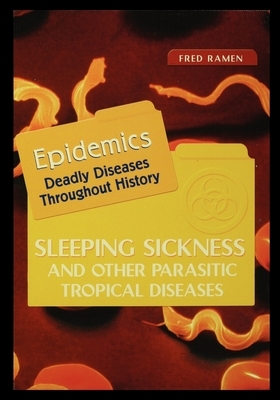 Sleeping Sickness and Other Parasitic Tropical Diseases by Fred Ramen