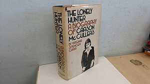 The Lonely Hunter: A Biography of Carson McCullers by Virginia Spencer Carr