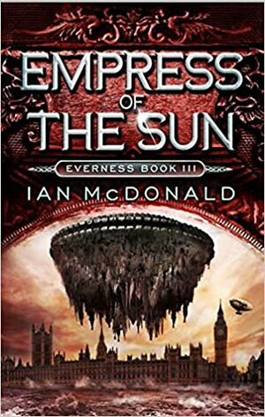 Empress of the Sun: Book 3 of the Everness Series by Ian McDonald