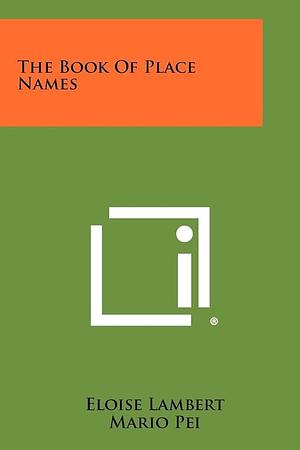 The Book of Place Names by Mario Pei, Eloise Lambert