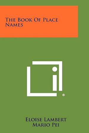 The Book of Place Names by Eloise Lambert, Mario Pei