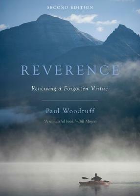 Reverence: Renewing a Forgotten Virtue by Paul Woodruff