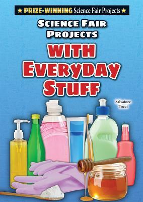 Science Fair Projects with Everyday Stuff by Salvatore Tocci
