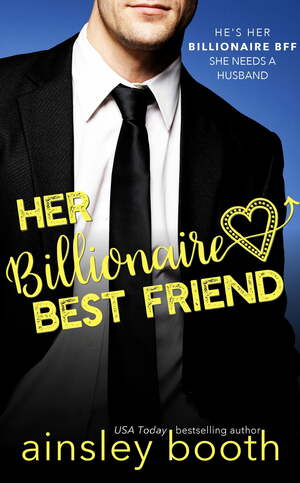 Her Billionaire Best Friend by Ainsley Booth