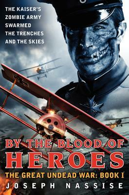 By the Blood of Heroes: The Great Undead War: Book I by Joseph Nassise