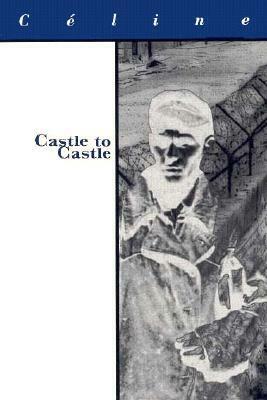 Castle to Castle by Louis-Ferdinand Céline, Ralph Manheim