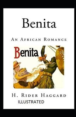 Benita, An African Romance Illustrated by H. Rider Haggard