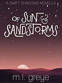 Of Sun & Sandstorms by M.L. Greye