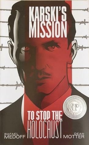 Karski's Mission: To Stop the Holocaust by Rafael Medoff, Dean Motter