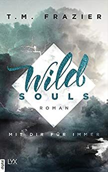 Wild Souls - Mit dir für immer by T.M. Frazier