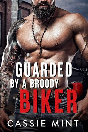 Guarded by a broody biker by Cassie Mint