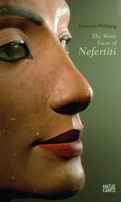 The Many Faces of Nefertiti by Dietrich Wildung