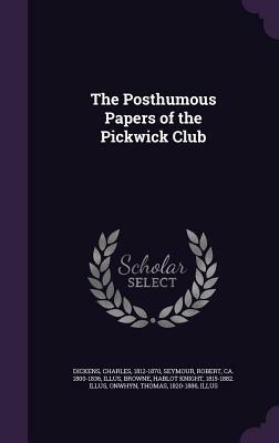 The Posthumous Papers of the Pickwick Club by Charles Dickens