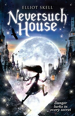 Neversuch House (Neversuch House #1) by Elliot Skell