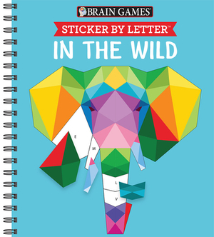 Brain Games - Sticker by Letter: In the Wild (Sticker Puzzles - Kids Activity Book) by Brain Games, Publications International Ltd, New Seasons