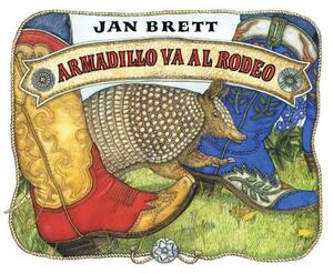 Armadillo Va Al Rodeo (Armadillo Rodeo) by Jan Brett