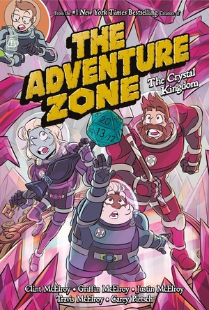 The Adventure Zone: The Crystal Kingdom by Griffin McElroy, Clint McElroy, Justin McElroy, Travis McElroy